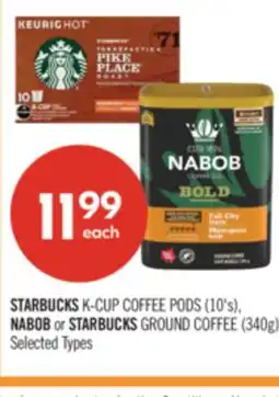 Shoppers Drug Mart STARBUCKS K-CUP COFFEE PODS (10's), NABOB or STARBUCKS GROUND COFFEE (340g) offer