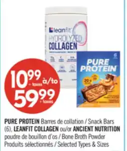 Pharmaprix PURE PROTEIN Snack Bars (6), LEANFIT COLLAGEN ANCIENT NUTRITION Bone Broth Powder offer