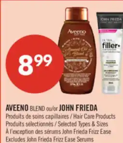 Pharmaprix AVEENO BLEND or JOHN FRIEDA Hair Care Products offer