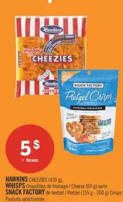 Pharmaprix HAWKINS CHEEZIES (420 g), WHISPS Cheese (60 g) or SNACK FACTORY Pretzel (155 g - 200 g) Crisps offer