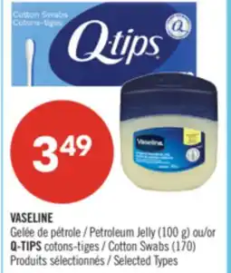 Pharmaprix VASELINE Petroleum Jelly (100 g) ou/or Q-TIPS Cotton Swabs (170) offer