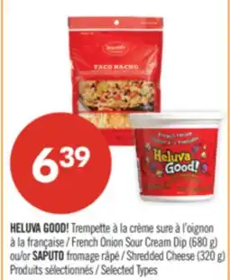 Pharmaprix HELUVA GOOD! French Onion Sour Cream Dip (680 g) or SAPUTO Shredded Cheese (320 g) offer