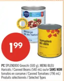 Pharmaprix PC SPLENDIDO Gnocchi (500 g), BLUE MENU Canned Beans (540 mL) or NO NAME Canned Tomatoes (796 mL) offer