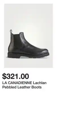 Holt Renfrew LA CANADIENNE Lachlan Pebbled Leather Boots offer
