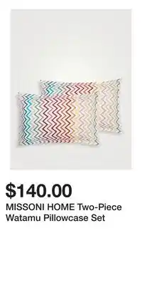 Holt Renfrew MISSONI HOME Two-Piece Watamu Pillowcase Set offer