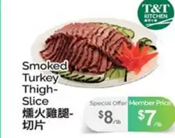 T&T Supermarket SMOKED TURKEY THIGH-SLICE offer