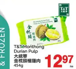 T&T Supermarket T&T MONTHONG DURIAN PULP offer