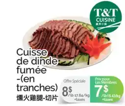 T&T Supermarket CUISSE DE DINDE FUMÉE -(EN TRANCHES) offer