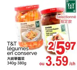 T&T Supermarket T&T LÉGUMES EN CONSERVE, 340g-380 g offer