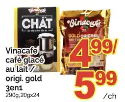 T&T Supermarket VINACAFE CAFÉ GLACÉ AU LAIT / ORIGI. GOLD 3EN1 499/ 290G,20GX offer
