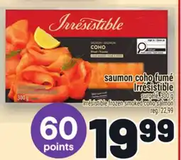 Metro SAUMON COHO FUMÉ IRRÉSISTIBLE | IRRÉSISTIBLE FROZEN SMOKED COHO SALMON offer