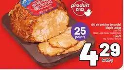 Metro RÔTI DE POITRINE DE POULET MAPLE LODGE | MAPLE LODGE ROASTED CHICKEN BREAST offer