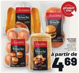 Metro PAIN BRIOCHÉ IRRÉSISTIBLE | IRRÉSISTIBLE BRIOCHE BREAD offer