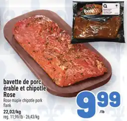 Metro BAVETTE DE PORC ÉRABLE ET CHIPOTLE ROSE | ROSE MAPLE CHIPOTLE PORK FLANK offer