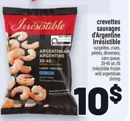 Metro CREVETTES SAUVAGES D'ARGENTINE IRRÉSISTIBLE | IRRÉSISTIBLE FROZEN WILD ARGENTINIAN SHRIMP offer