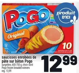 Metro SAUCISSES ENROBÉES DE PÂTE SUR BÂTON POGO | POGO FROZEN BREADED WIENERS offer