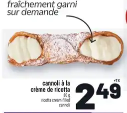 Metro CANNOLI À LA CRÈME DE RICOTTA | RICOTTA CREAM-FILLED CANNOLI offer