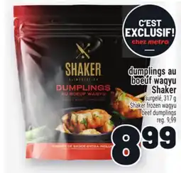 Metro DUMPLINGS AU BOEUF WAGYU SHAKER | SHAKER FROZEN WAGYU BEEF DUMPLINGS offer