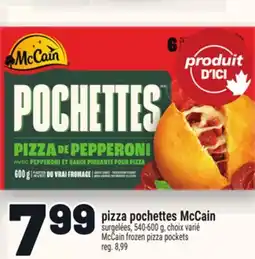 Metro PIZZA POCHETTES MCCAIN | MCCAIN FROZEN PIZZA POCKETS offer