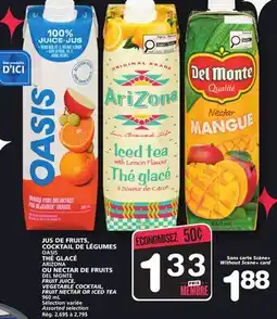 Marches Tradition OASIS OR ARIZONA OR DEL MONTE FRUIT JUICE, VEGETABLE COCKTAIL, FRUIT NECTAR OR ICED TEA offer
