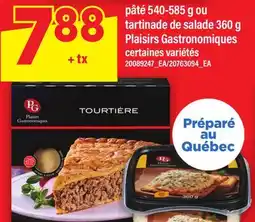 Maxi PÂTÉ 540-585 G OU TARTINADE DE SALADE 360 G PLAISIRS GASTRONOMIQUES offer