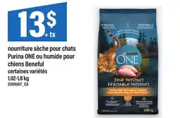 Maxi NOURRITURE SÈCHE POUR CHATS PURINA ONE OU HUMIDE POUR CHIENS BENEFUL offer