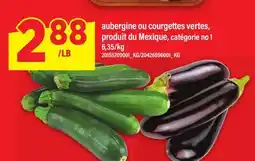 Maxi AUBERGINE OU COURGETTES VERTES, PRODUIT DU MEXIQUE offer