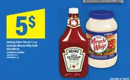 Maxi KETCHUP HEINZ 750 ML-1 L OU TARTINADE MIRACLE WHIP KRAFT 650/890 ML offer