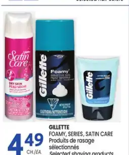 Uniprix GILLETTE FOAMY, SERIES, SATIN CARE Produits de rasage sélectionnés/Selected shaving products offer