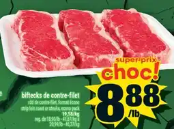 Super C BIFTECKS DE CONTRE-FILET | STRIP LOIN ROAST OR STEAKS, ECONO PACK offer