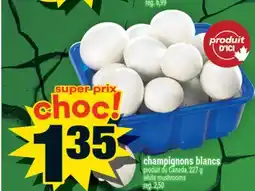 Super C Champignons blancs | White mushrooms offer