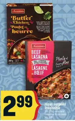 Marché Adonis REPAS SURGELÉS IRRÉSISTIBLE | IRRÉSISTIBLE FROZEN MEALS offer