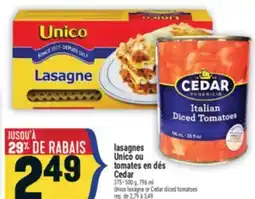 Marché Adonis LASAGNES UNICO OU TOMATES EN DÉS CEDAR | UNICO LASAGNA OR CEDAR DICED TOMATOES offer