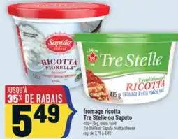 Marché Adonis FROMAGE RICOTTA TRE STELLE OU SAPUTO | TRE STELLE OR SAPUTO RICOTTA CHEESE offer