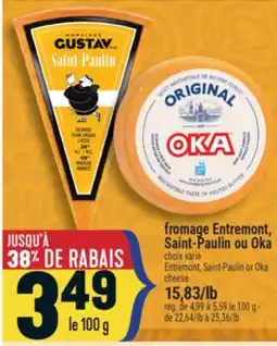 Marché Adonis FROMAGE ENTREMONT, SAINT-PAULIN OU OKA | ENTREMONT, SAINT-PAULIN OR OKA CHEESE offer