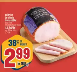 Marché Adonis POITRINE DE DINDE IRRÉSISTIBLE | IRRÉSISTIBLE TURKEY BREAST offer
