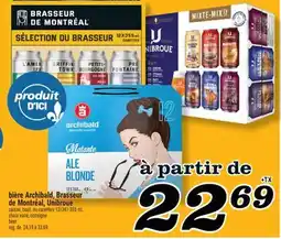Marché Richelieu BIÈRE ARCHIBALD, BRASSEUR DE MONTRÉAL, UNIBROUE | BEER offer