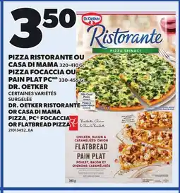 Provigo DR. OETKER RISTORANTE, 320-410 G OR CASA DI MAMA PIZZA, PC FOCACCIA, 330-455 G OR FLATBREAD PIZZA offer