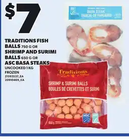 Loblaws TRADITIONS FISH BALLS, 750 G SHRIMP AND SURIMI BALLS, 650 G OR ASC BASA STEAKS UNCOOKED, 1 KG offer