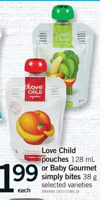 Fortinos LOVE CHILD POUCHES, 128 ML OR BABY GOURMET SIMPLY BITES, 38G offer