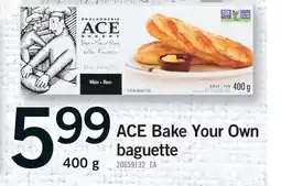 Fortinos ACE BAKE YOUR OWN BAGUETTE offer