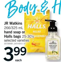 Fortinos JR WATKINS 325 ML HAND SOAP OR HALLS BAGS 25-30'S offer