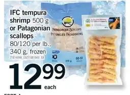 Fortinos IFC TEMPURA SHRIMP, 500 G OR PATAGONIAN SCALLOPS, 80/120 PER LB., 340 G offer