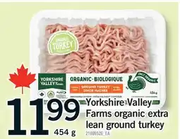 Fortinos YORKSHIRE VALLEY FARMS ORGANIC EXTRA LEAN GROUND TURKEY offer