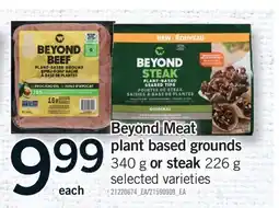 Fortinos BEYOND MEAT PLANT BASED GROUNDS, 340 G OR STEAK, 226 G offer