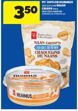 Real Canadian Superstore PC DIPS OR HUMMUS 200/227 G OR NAAN CRISPS offer