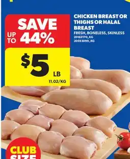 Real Canadian Superstore CHICKEN BREAST OR THIGHS OR HALAL BREAST offer
