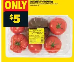 Real Canadian Superstore NO NAME NATURALLY IMPERFECT TOMATOES, 2.5 LB offer