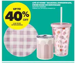 Real Canadian Superstore LIFE AT HOME SEASONAL DINNERWARE, DRINKWARE OR SERVEWARE offer