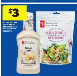 Real Canadian Superstore PC CROUTONS 140 G OR SALAD DRESSING 475 ML offer